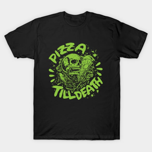 Pizza Till Death T-Shirt by popcornpunk